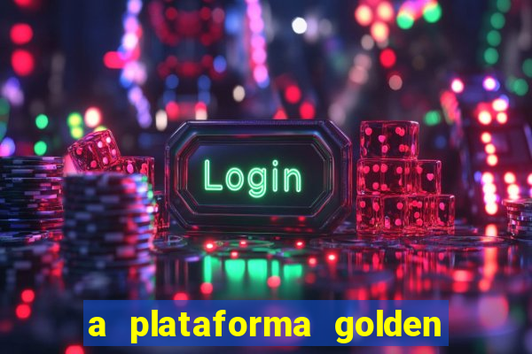 a plataforma golden slots paga mesmo